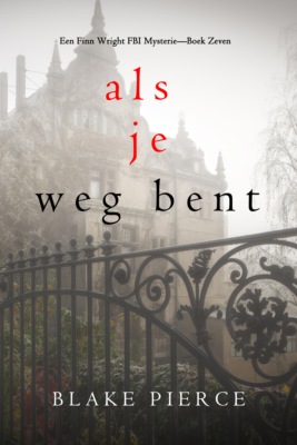 Als je weg bent (Een Finn Wright FBI Mysterie—Boek Zeven)