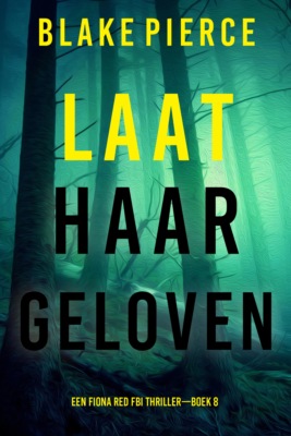 Laat Haar Geloven (Een Fiona Red FBI Thriller—Boek 8)