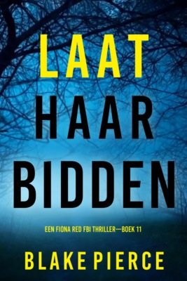 Laat Haar Bidden (Een Fiona Red FBI Thriller—Boek 11)