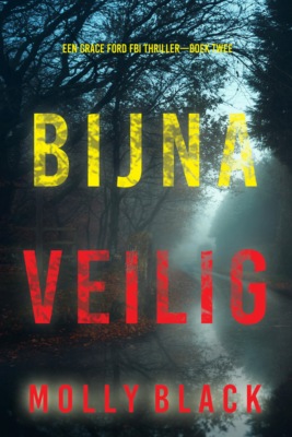 Bijna Veilig (Een Grace Ford FBI Thriller—Boek Twee)