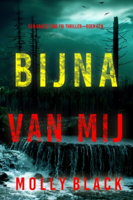 Bijna Van Mij (Een Grace Ford FBI Thriller—Boek Eén)