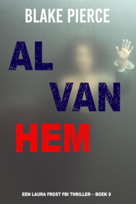 Al Van Hem (Een Laura Frost FBI Thriller—Boek 9)