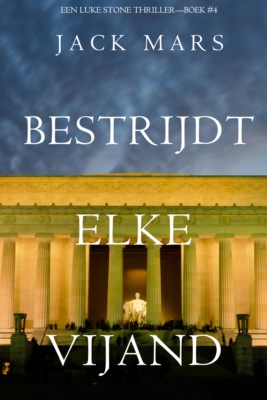 Bestrijdt Elke Vijand (Een Luke Stone Thriller—Boek #4)
