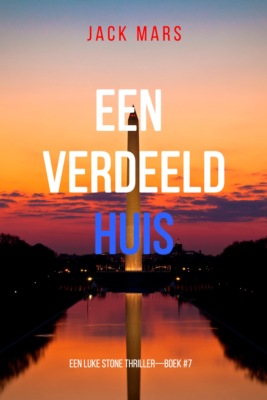 Een Verdeeld Huis (Een Luke Stone Thriller—Boek #7)