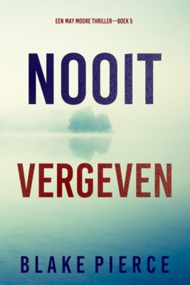 Nooit Vergeven (Een May Moore Thriller—Boek 5)