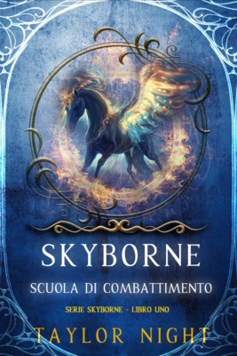 Skyborne: Scuola di Combattimento (Serie Skyborne - Libro Uno)