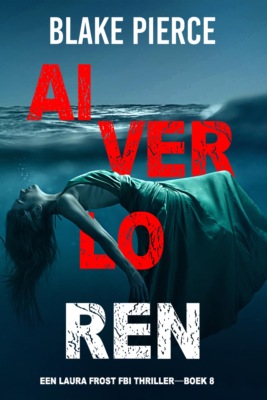 Al Verloren (Een Laura Frost FBI Thriller—Boek 8)