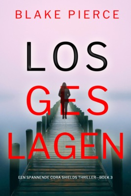Losgeslagen (Een Spannende Cora Shields Thriller—Boek 3)