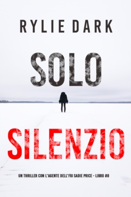 Solo Silenzio (Un thriller con l'Agente dell'FBI Sadie Price - Libro 8)