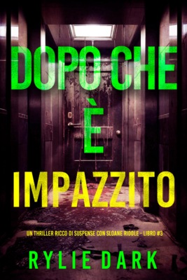 Dopo Che è Impazzito (Un thriller ricco di suspense con Sloane Riddle - Libro 3)