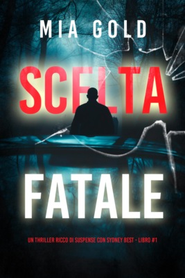 Scelta Fatale (Un thriller ricco di suspense con Sydney Best - Libro 1)