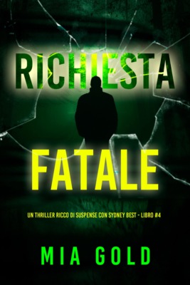 Richiesta Fatale (Un thriller ricco di suspense con Sydney Best - Libro 4)