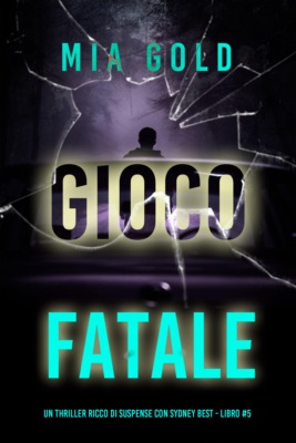 Gioco Fatale (Un thriller ricco di suspense con Sydney Best - Libro 5)