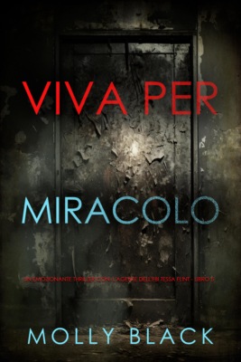 Viva Per Miracolo (Un emozionante thriller con  l'agente dell'FBI Tessa Flint - Libro 5)