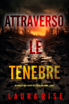 Attraverso le Tenebre (Un thriller con l'agente dell'FBI di Tori Spark - Libro 1)