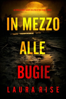 In Mezzo alle Bugie (Un thriller con l'agente dell'FBI di Tori Spark - Libro 5)