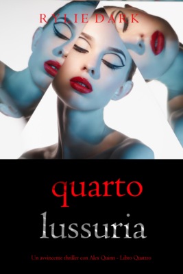 Quarto: Lussuria (Un avvincente thriller con Alex Quinn - Libro Quattro)