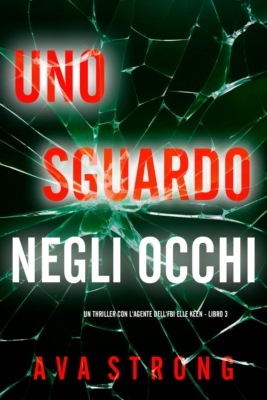 Uno Sguardo Negli Occhi (Un Thriller con l'Agente dell'FBI Elle Keen - Libro 3)