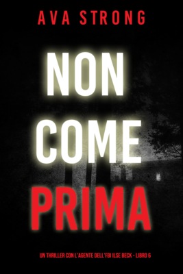Non Come Prima (Un Thriller con l'Agente dell'FBI Ilse Beck - Libro 6)