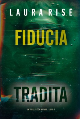 Fiducia Tradita (Un thriller con Ivy Pane - Libro 3)