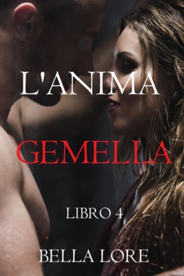 L'Anima Gemella: Libro 4