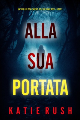 Alla Sua Portata (Un thriller con l'agente dell'FBI Drake Reed - Libro 1)
