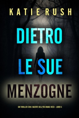 Dietro Le Sue Menzogne (Un thriller con l'agente dell'FBI Drake Reed - Libro 5)