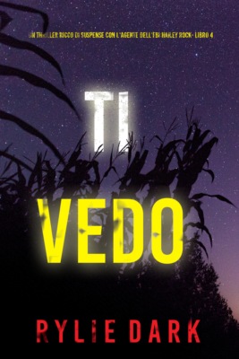 Ti Vedo (Un thriller ricco di suspense con l'agente dell'FBI Hailey Rock- Libro 4)