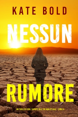 Nessun rumore (Un thriller con l'agente dell'FBI Harley Cole - Libro 9)
