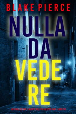 Nulla Da Vedere (Un Thriller con  l'Agente dell'FBI Juliette Hart - Libro Tre)