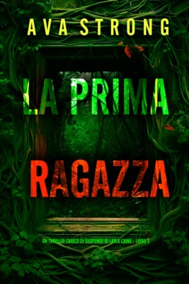 La Prima Ragazza (Un Thriller Carico di Suspense di Layla Caine - Libro 3)