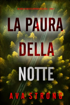 La Paura della Notte (Un Thriller Ricco di Suspense di Lexi Cole - Libro 4)