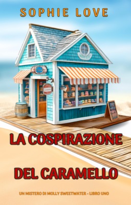 La Cospirazione del Caramello (Un mistero di Molly Sweetwater - Libro Uno)