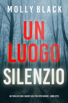 Un Luogo Silenzioso (Un thriller con l'agente dell'FBI Piper Woods - Libro Otto)