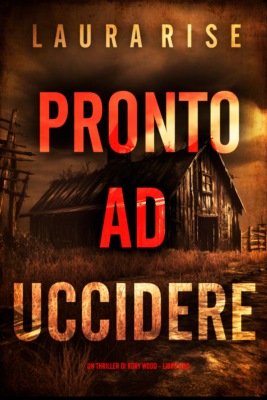 Pronto ad Uccidere (Un thriller di Rory Wood - Libro Uno)