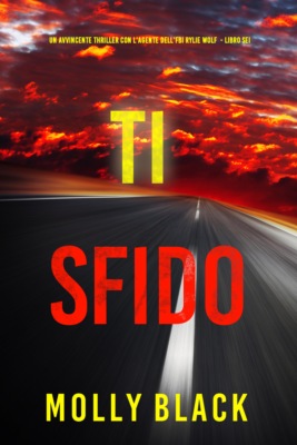 Ti Sfido (Un avvincente thriller con l'agente dell'FBI Rylie Wolf  - Libro Sei)