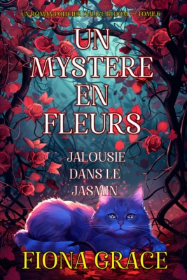 Un mystère en fleurs : jalousie dans le jasmin (un roman policier d'Alice Bloom — tome 6)