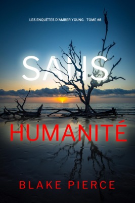 Sans humanité (Les Enquêtes d'Amber Young — tome 8)
