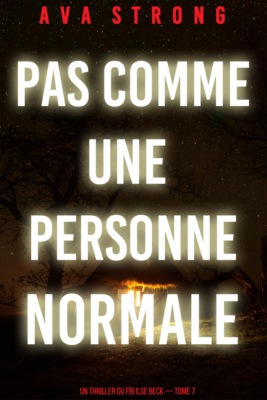 Pas comme une personne normale (Un thriller du FBI Ilse Beck — tome 7)