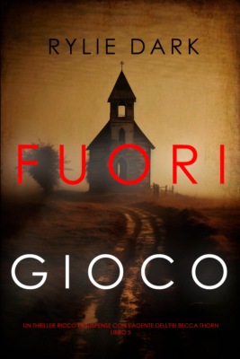 Fuori Gioco (Un thriller ricco di suspense con l'agente dell'FBI Becca Thorn - Libro 5)