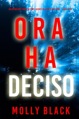 Ora Ha Deciso (Un avvincente thriller con l'agente dell'FBI Claire King - Libro Sette)