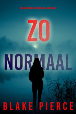 Zo Normaal (Een Faith Bold FBI Thriller—Boek Vier)