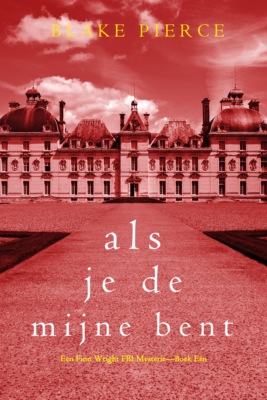 Als je de mijne bent (Een Finn Wright FBI Mysterie—Boek Eén)