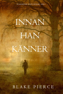 Innan han känner (En Mackenzie White-deckare – Bok 6)