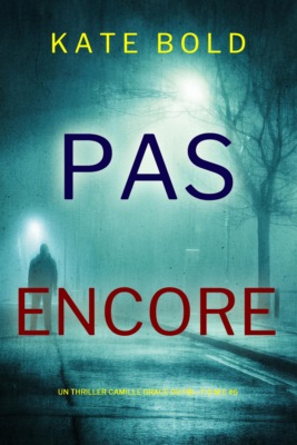 Pas encore (Un thriller Camille Grace du FBI — tome 6)