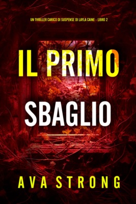 Il Primo Sbaglio (Un Thriller Carico di Suspense di Layla Caine - Libro 2)