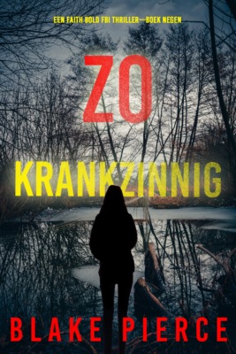 Zo Krankzinnig (Een Faith Bold FBI Thriller—Boek Negen)