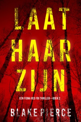 Laat Haar Zijn (Een Fiona Red FBI Thriller—Boek 2)