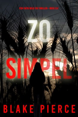 Zo Simpel (Een Faith Bold FBI Thriller—Boek Elf)