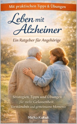 Leben mit Alzheimer – Ein Ratgeber für Angehörige